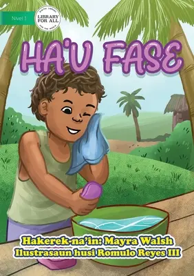 Ha'u Fase - Me lavo - Ha'u Fase - I Wash