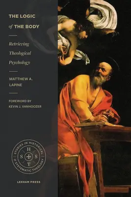 La lógica del cuerpo: Recuperar la psicología teológica - The Logic of the Body: Retrieving Theological Psychology