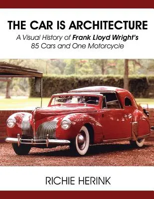 El coche es arquitectura: historia visual de los 85 coches y la motocicleta de Frank Lloyd Wright - The Car Is Architecture - A Visual History of Frank Lloyd Wright's 85 Cars and One Motorcycle