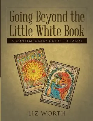 Más allá del librito blanco: Una guía contemporánea del Tarot - Going Beyond the Little White Book: A Contemporary Guide to Tarot