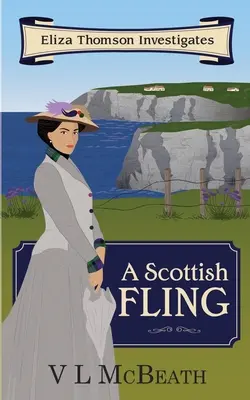 Una aventura escocesa: Un misterio de asesinato investigado por Eliza Thomson - A Scottish Fling: An Eliza Thomson Investigates Murder Mystery