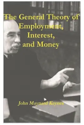 La teoría general del empleo, el interés y el dinero - The General Theory of Employment, Interest, and Money