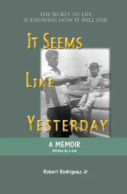 Parece que fue ayer El secreto de la vida es saber cómo acabará - It Seems Like Yesterday: The secret to life is knowing how it will end