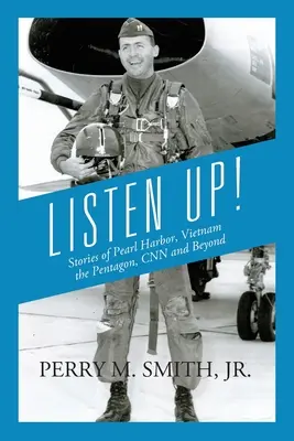 ¡Escuchad! Historias de Pearl Harbor, Vietnam, el Pentágono, la CNN y más allá - Listen Up! Stories of Pearl Harbor, Vietnam, the Pentagon, CNN and Beyond