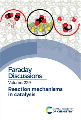 Mecanismos de reacción en catálisis: Discusión Faraday 229 - Reaction Mechanisms in Catalysis: Faraday Discussion 229