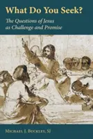 ¿Qué buscas? Las preguntas de Jesús como reto y promesa - What Do You Seek?: The Questions of Jesus as Challenge and Promise