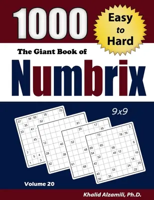 El Libro Gigante de Numbrix: 1000 Puzzles (9x9) de Fácil a Difícil - The Giant Book of Numbrix: 1000 Easy to Hard: (9x9) Puzzles