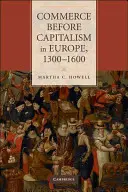 El comercio antes del capitalismo en Europa, 1300-1600 - Commerce Before Capitalism in Europe, 1300-1600