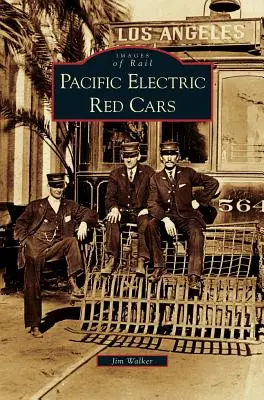 Vagones rojos del Pacific Electric - Pacific Electric Red Cars