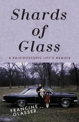 Fragmentos de cristal: Memorias de una vida caleidoscópica - Shards of Glass: A Kaleidoscopic Life's Memoir