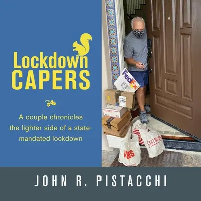 Caprichos de encierro: Una pareja relata el lado más ligero de un encierro ordenado por el estado - Lockdown Capers: A couple chronicles the lighter side of a state-mandated lockdown