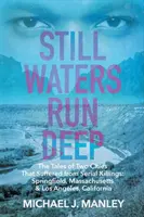 Still Waters Run Deep: The Tales of Two Cities That Suffered from Serial Killings: Springfield (Massachusetts) y Los Ángeles (California) - Still Waters Run Deep: The Tales of Two Cities That Suffered from Serial Killings: Springfield, Massachusetts & Los Angeles, California