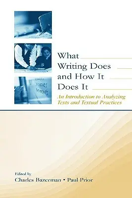 Qué hace la escritura y cómo lo hace: Introducción al análisis de textos y prácticas textuales - What Writing Does and How It Does It: An Introduction to Analyzing Texts and Textual Practices