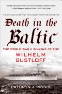 Muerte en el Báltico: El hundimiento del Wilhelm Gustloff en la Segunda Guerra Mundial - Death in the Baltic: The World War II Sinking of the Wilhelm Gustloff