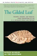 La hoja dorada: Triunfo, tragedia y tabaco: tres generaciones de la familia R. J. Reynolds y la fortuna - The Gilded Leaf: Triumph, Tragedy, and Tobacco: Three Generations of the R. J. Reynolds Family and Fortune