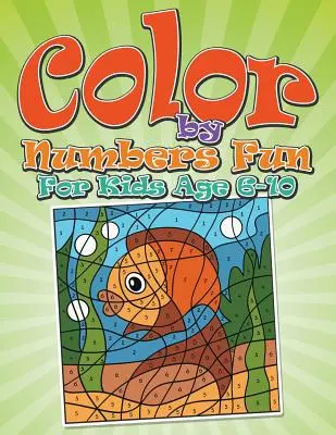 Color By Numbers Fun: Para niños de 6 a 10 años - Color By Numbers Fun: For Kids Age 6-10