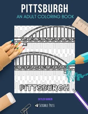 Pittsburgh: UN LIBRO PARA COLOREAR PARA ADULTOS Un libro de Pittsburgh para colorear para adultos - Pittsburgh: AN ADULT COLORING BOOK: A Pittsburgh Coloring Book For Adults