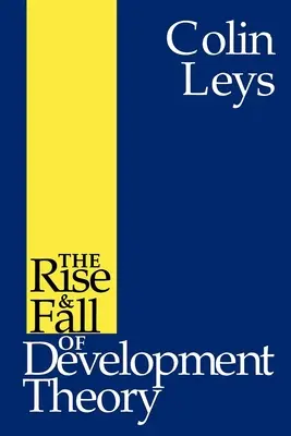 Auge y declive de la teoría del desarrollo - The Rise and Fall of Development Theory