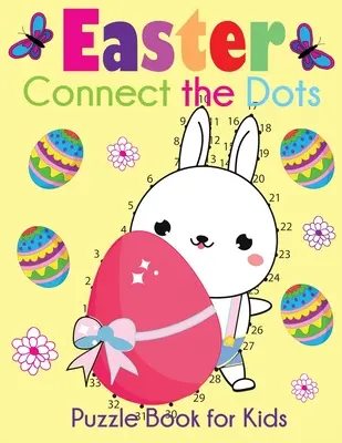 Conecta los puntos en Pascua Libro de rompecabezas para niños: Pascua temática de puntos a puntos de 1-10 a 1-100+ - Easter Connect the Dots Puzzle Book for Kids: Easter-Themed Dot to Dots from 1-10 to 1-100+