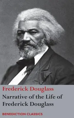 Narrativa de la vida de Frederick Douglass, esclavo estadounidense: Escrita por él mismo - Narrative of the Life of Frederick Douglass, An American Slave: Written by Himself