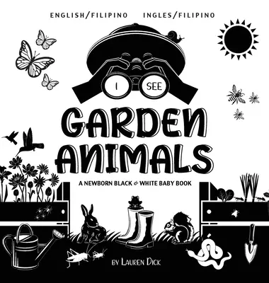 Veo animales de jardín: Bilingüe (Inglés / Filipino) (Inglés / Filipino) A Newborn Black & White Baby Book - I See Garden Animals: Bilingual (English / Filipino) (Ingles / Filipino) A Newborn Black & White Baby Book