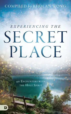 Experimentar el lugar secreto: 40 encuentros con el Espíritu Santo - Experiencing the Secret Place: 40 Encounters with the Holy Spirit