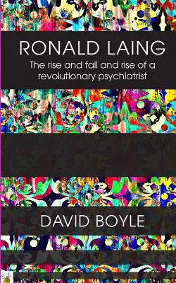 Ronald Laing Auge, caída y auge de un psiquiatra radical - Ronald Laing: The rise and fall and rise of a radical psychiatrist