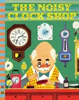 La relojería ruidosa - The Noisy Clock Shop
