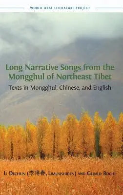 Long Narrative Songs from the Mongghul of Northeast Tibet: Texts in Mongghul, Chinese, and English (Canciones narrativas largas de los mongoles del noreste del Tíbet: textos en mongol, chino e inglés) - Long Narrative Songs from the Mongghul of Northeast Tibet: Texts in Mongghul, Chinese, and English