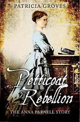 La rebelión de las enaguas: La historia de Anna Parnell - Petticoat Rebellion: The Anna Parnell Story