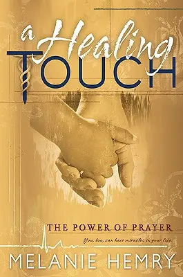 Toque curativo: El poder de la oración - Healing Touch: The Power of Prayer