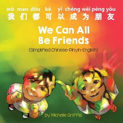 Todos podemos ser amigos (chino simplificado-pinyin-inglés) - We Can All Be Friends (Simplified Chinese-Pinyin-English)