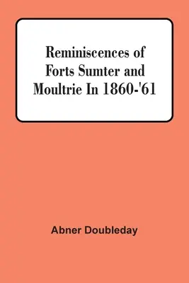 Reminiscencias de los fuertes Sumter y Moultrie en 1860-'61 - Reminiscences Of Forts Sumter And Moultrie In 1860-'61