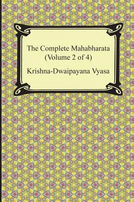 El Mahabharata completo (Volumen 2 de 4, Libros 4 a 7) - The Complete Mahabharata (Volume 2 of 4, Books 4 to 7)