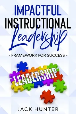 Liderazgo educativo impactante y marco para el éxito - Impactful Instructional Leadership & Framework for Success