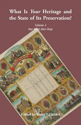 ¿Cuál es su patrimonio y el estado de su conservación? Volumen 4 Nuestras raíces son profundas - What is Your Heritage and the State of its Preservation? Volume 4 Our Roots Run Deep