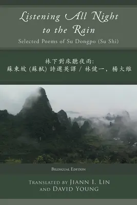 Escuchando toda la noche a la lluvia: Poemas escogidos de Su Dongpo (Su Shi) - Listening All Night to the Rain: Selected Poems of Su Dongpo (Su Shi)