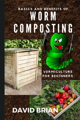 Fundamentos y beneficios del lombricompostaje: Cómo iniciarse en la lombricultura - Basics and Benefits of Worm Composting: How to Start With Vermiculture