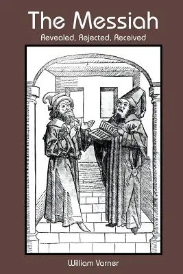 El Mesías: Revelado, rechazado, recibido - The Messiah: Revealed, Rejected, Received