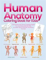 Anatomía humana para colorear: Más de 30 páginas para colorear sobre el cuerpo humano, una forma divertida y educativa de aprender sobre anatomía humana para niños - para niños y niñas. - Human Anatomy Coloring Book for Kids: Over 30 Human Body Coloring Pages, Fun and Educational Way to Learn About Human Anatomy for Kids - for Boys & Gi