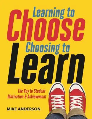 Aprender a elegir, elegir aprender: La clave de la motivación y el rendimiento de los alumnos - Learning to Choose, Choosing to Learn: The Key to Student Motivation and Achievement