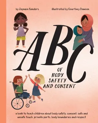 ABC de la seguridad corporal y el consentimiento: enseña a los niños la seguridad corporal, el consentimiento, las caricias seguras e inseguras, las partes privadas, los límites del cuerpo y el respeto. - ABC of Body Safety and Consent: teach children about body safety, consent, safe/unsafe touch, private parts, body boundaries & respect