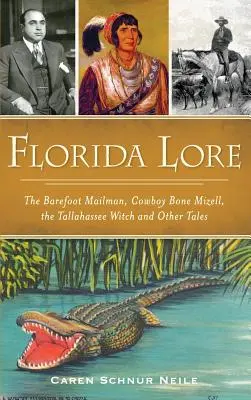 Florida Lore: El cartero descalzo, el vaquero Bone Mizell, la bruja de Tallahassee y otros cuentos - Florida Lore: The Barefoot Mailman, Cowboy Bone Mizell, the Tallahassee Witch and Other Tales