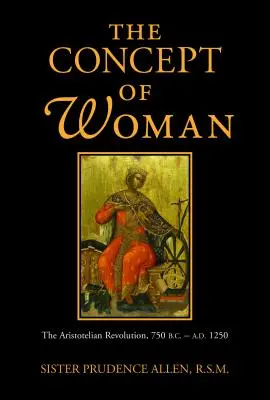 El concepto de mujer: La revolución aristotélica, 750 a.C.-1250 d.C. - The Concept of Woman: The Aristotelian Revolution, 750 B.C. - A.D. 1250