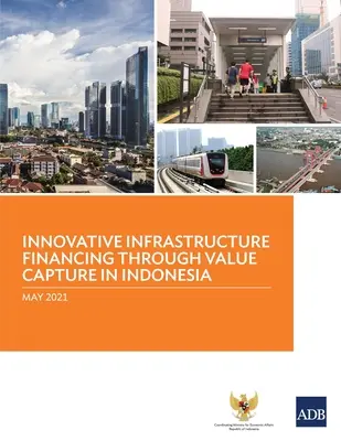 Financiación innovadora de infraestructuras mediante la captura de valor en Indonesia - Innovative Infrastructure Financing through Value Capture in Indonesia