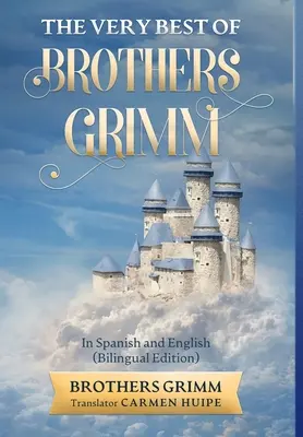 Lo mejor de los hermanos Grimm en inglés y español (traducido) - The Very Best of Brothers Grimm In English and Spanish (Translated)