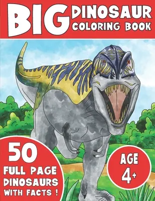 El gran libro para colorear de dinosaurios: El gran libro para colorear de dinosaurios. - The Big Dinosaur Coloring Book: Jumbo Kids Coloring Book With Dinosaur Facts
