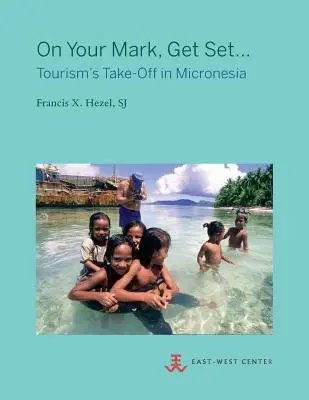 En sus marcas, listos...: El despegue del turismo en Micronesia - On Your Mark, Get Set...: Tourism's Take-Off in Micronesia