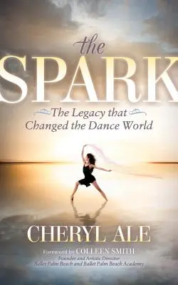 La chispa: El legado que cambió el mundo de la danza - The Spark: The Legacy That Changed the Dance World