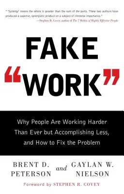 El falso trabajo: Por qué la gente trabaja más que nunca pero consigue menos, y cómo solucionar el problema - Fake Work: Why People Are Working Harder Than Ever But Accomplishing Less, and How to Fix the Problem